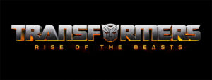 Transformers: Rise of the Beasts - Geeky KOOL